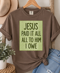 Jesus Paid it All Comfort Colors Tee - Espresso
